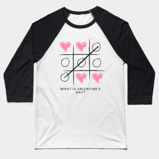 What is Valentine's Day? Baseball T-Shirt